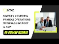 Simplify Your HR Payroll Operations with Sage Intacct ADP Recorded Webinar