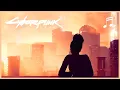 Download Lagu CYBERPUNK 2077 Night City Chill | Relaxing Music Mix | Ambient Soundtrack