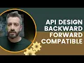 API Design Backward and Forward Compatible APIs