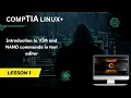 Topic - Text Editor Vim and Nano in Linux compTIA Linux
