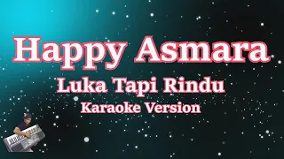 Download HAPPY ASMARA  - LUKA TAPI RINDU (Karaoke Lirik Tanpa Vocal) MP3