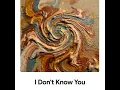 I Don't Know You