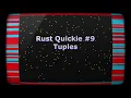 Rust Quickie - Tuples