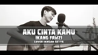 Download IKANG FAWZI AKU CINTA KAMU COVER IKHSAN SETYA MP3