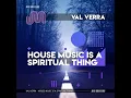 House Music is a Spiritual Thing - Val Verra