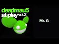 deadmau5 / Mr. G (Original Mix)
