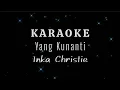 Download Lagu Karaoke Yang Kunanti - Inka Christie HQ Audio @kakaastried7380