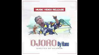 ojoro latest musical video by hano