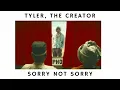 Download Lagu Tyler, The Creator - SORRY NOT SORRY (1 Hour)