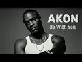 Download Lagu Akon - Be With You [HQ AUDIO]