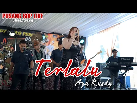 Download MP3 TERLALU ( ST12 ) - AYU RUSDY | PUSANG ROP LIVE