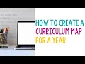How to Create a Curriculum Map for an Entire Year