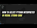 How to Select Python Interpreter in Visual Studio Code Easy Tutorial