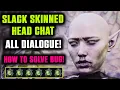 Talk to Slack Skinned Head in Necrotic Laboratory FIX BUGG Mind Location All Dialogue