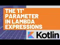 How to Use the it Parameter in Kotlin Lambda Expression