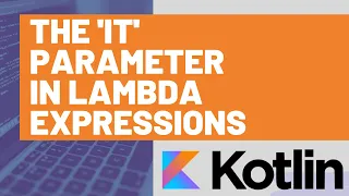 How to Use the it Parameter in Kotlin Lambda Expression