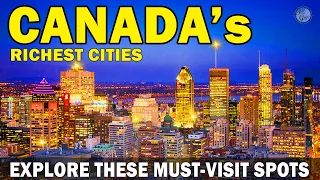 Top 10 Richest Cities in Canada 2025 by GDP Explore These Must-Visit Spots