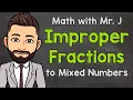 Improper Fractions to Mixed Numbers How to Convert Math with Mr J