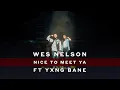 Download Lagu Wes Nelson - Nice To Meet Ya ft. Yxng Bane (Official Video)