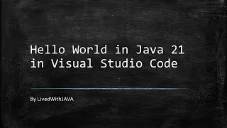 Install JDK 21 Visual Studio code Create and Run Java Hello World Program