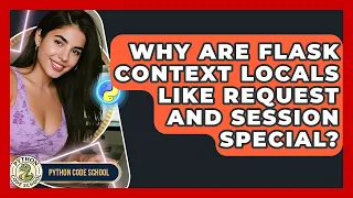 Why Are Flask Context Locals Like Request And Session Special - Python Code School