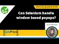 Can Selenium handle window based pop up Selenium Interview Question