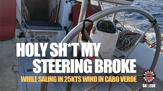 Oh Sh#t My Steering Broke While Sailing In 25kt Wind | And You Want To Live Like Me? | S6 Epsd 90