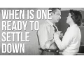 When are you ready to settle down