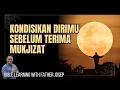 KONDISIKAN DIRIMU SEBELUM TERIMA MUKJIZAT