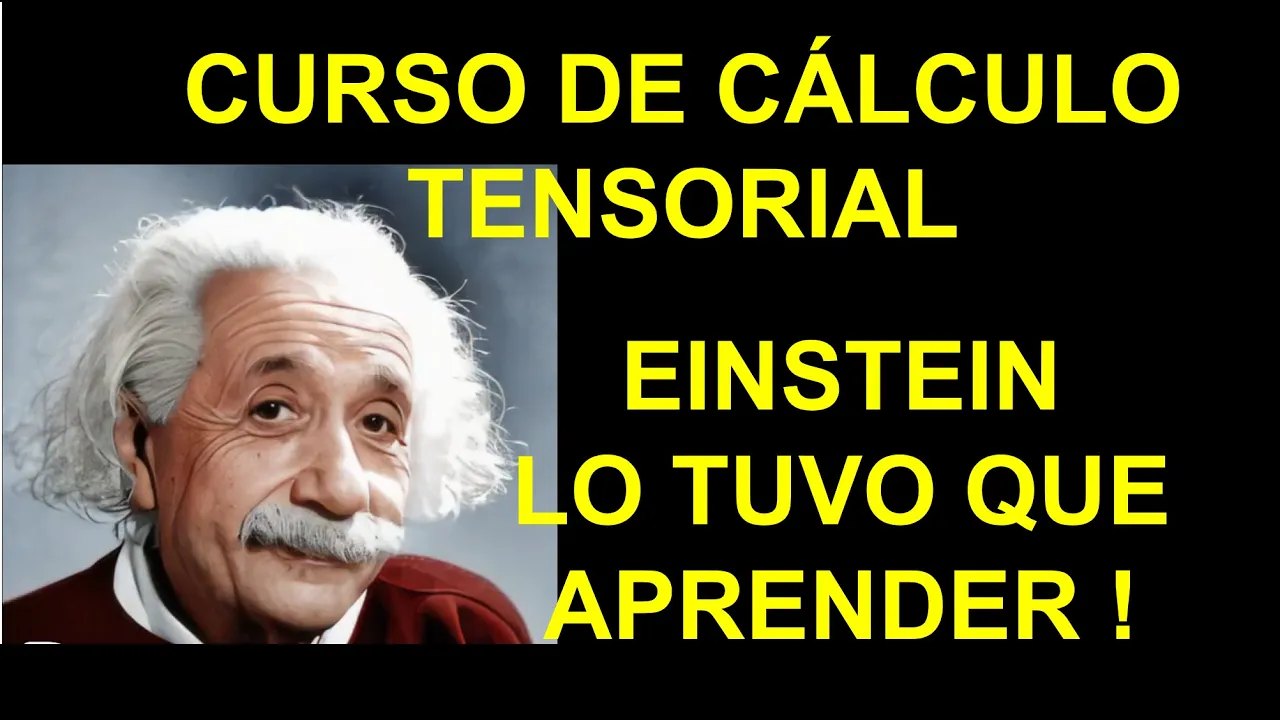 1. FUNDAMENTOS DE CALCULO TENSORIAL. CURSO DE CÁLCULO TENSORIAL. #matematicas #física #physics
