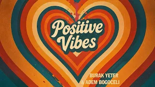 Burak Yeter & Adem Bogoceli - Positive Vibes (Intro Edit)