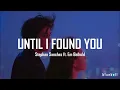 Download Lagu Until I Found You -Stephen Sanchez ft. Em Beihold (Lyric Video)