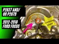 P2837 and P287B 2012-2018 Ford Focus Fiesta With DPS6 Transmission Common Issues