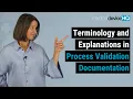 Terminology and explanations in process validation documentation