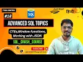 SQL-Advanced SQL Topics CTEs Window functions Working with JSON data Hindi