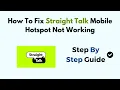 How to Fix Straight Talk Mobile Hotspot Not Working Troubleshooting APN Settings Guide