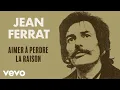 Download Lagu Jean Ferrat - Aimer à perdre la raison (Audio Officiel)