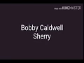 Download Lagu Bobby Caldwell - Sherry (Lyric in desc)
