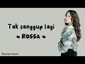 Download Lagu Tak sanggup lagi - Rossa || Lirik Lagu ( Video lirik lagu )