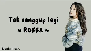tak sanggup lagi rossa lirik lagu video lirik lagu 