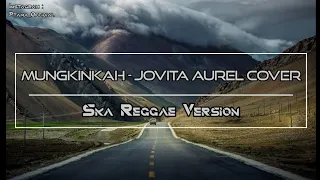 Download Mungkinkah Reggae Ska Version - Jovita Aurel Cover - Video Lirik MP3