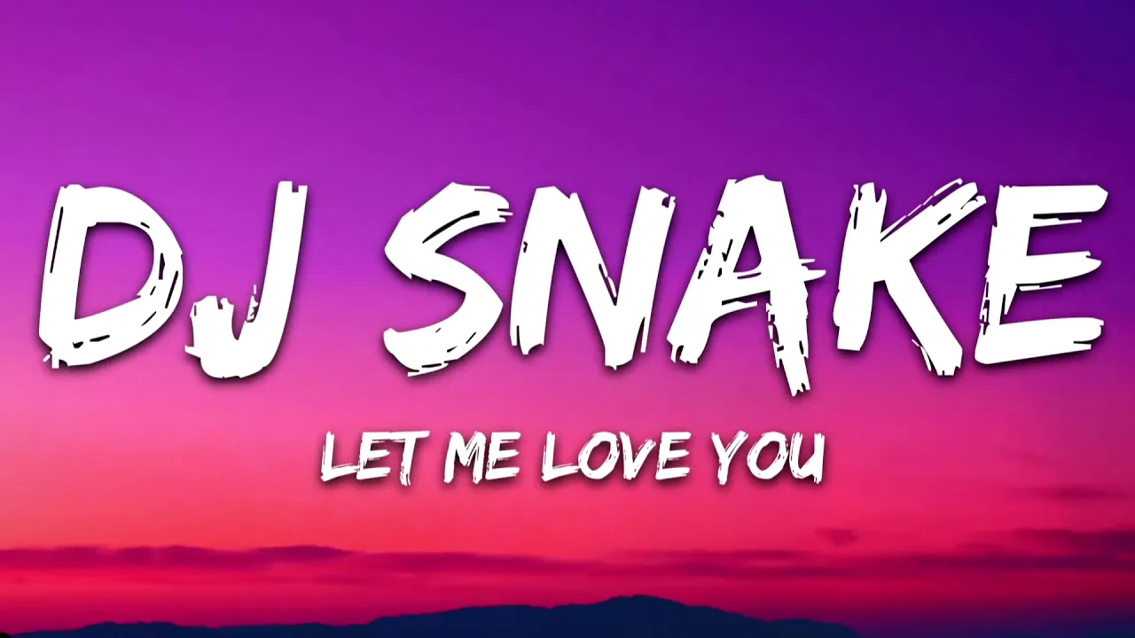 DJ Snake ft. Justin Bieber - Let Me Love You (Lyrics)