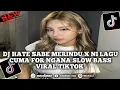 Lagu DJ HATE SABE MERINDU X NI LAGU CUMA FOR NGANA SLOW BASS VIRAL TIKTOK