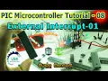 PIC Microcontroller Programming Tutorial - 08 External Interrupt part 01