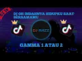 Download Lagu DJ OH INDAHNYA HIDUPKU SAAT BERSAMAMU - DJ 1 ATAU 2 GAMMA REMIX FULL TIKTOK VIRAL 2022🎶 #djtiktok