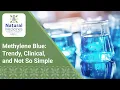 Methylene Blue Trendy Clinical and Not So Simple Natural Medicines Evidence in Practice