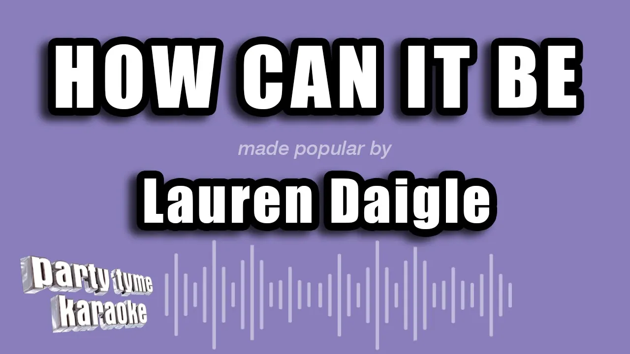 Lauren Daigle - How Can It Be (Karaoke Version) Lauren Daigle - How Can It Be (Karaoke Version)