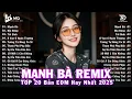 Download Lagu Mạnh Bà Remix | BXH Nhạc Trẻ Remix Hay Nhất | Top 15 Bản EDM TikTok Hot Trend 2025