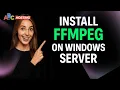 How to Install FFmpeg on Windows Server Step-By-Step Guide