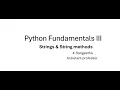 Python fundamentals III-Strings and string methods